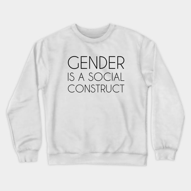 Gender is a Social Construct Crewneck Sweatshirt by Everyday Inspiration